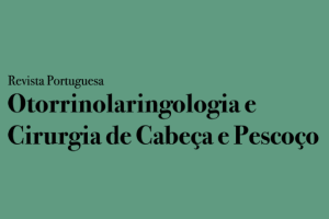 Revista Portuguesa Otorrinolaringologia e Cirurgia de Cabeça e Pescoço